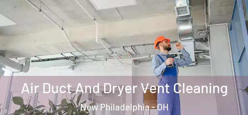 Air Duct And Dryer Vent Cleaning New Philadelphia - OH