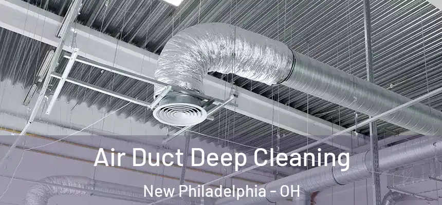 Air Duct Deep Cleaning New Philadelphia - OH