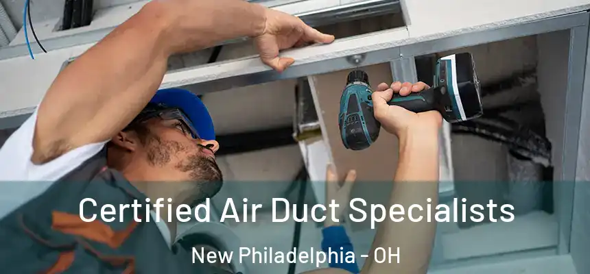 Certified Air Duct Specialists New Philadelphia - OH