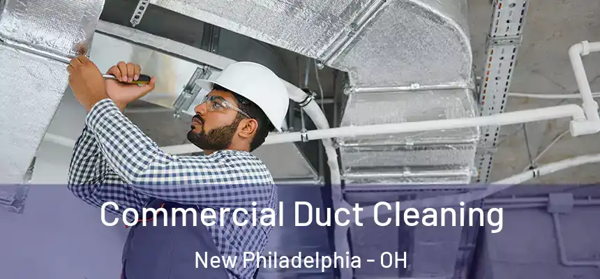  Commercial Duct Cleaning New Philadelphia - OH