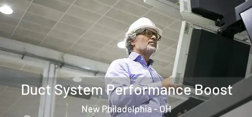 Duct System Performance Boost New Philadelphia - OH