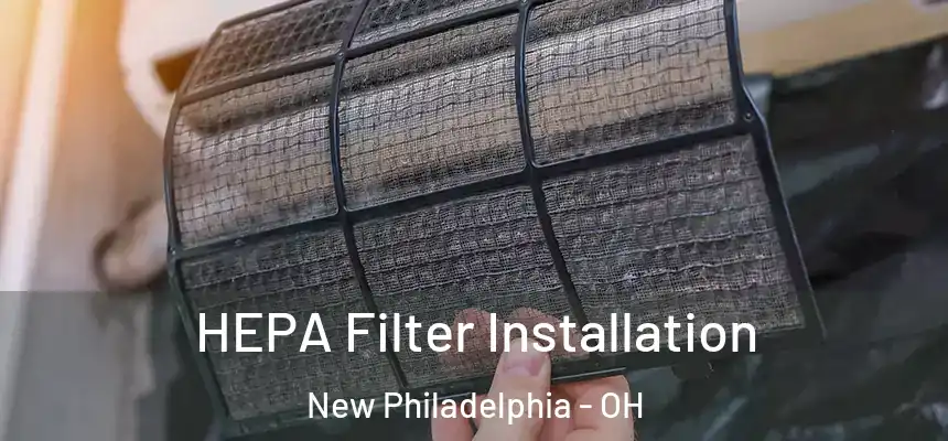 HEPA Filter Installation New Philadelphia - OH