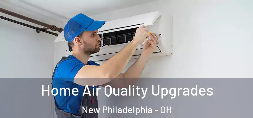 Home Air Quality Upgrades New Philadelphia - OH