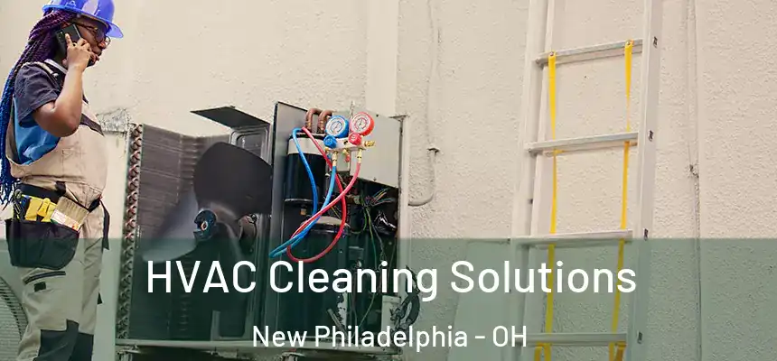 HVAC Cleaning Solutions New Philadelphia - OH