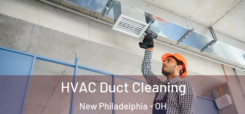  HVAC Duct Cleaning New Philadelphia - OH