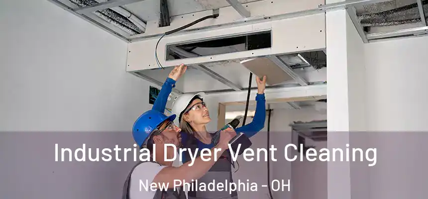 Industrial Dryer Vent Cleaning New Philadelphia - OH