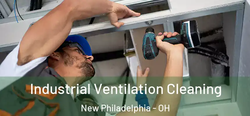  Industrial Ventilation Cleaning New Philadelphia - OH