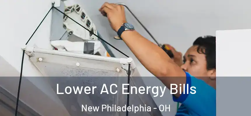Lower AC Energy Bills New Philadelphia - OH