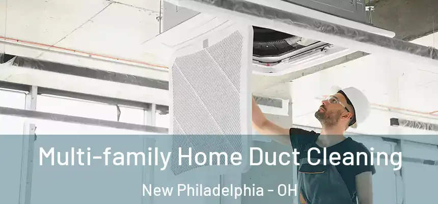 Multi-family Home Duct Cleaning New Philadelphia - OH