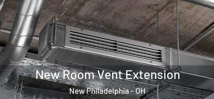 New Room Vent Extension New Philadelphia - OH