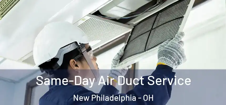 Same-Day Air Duct Service New Philadelphia - OH