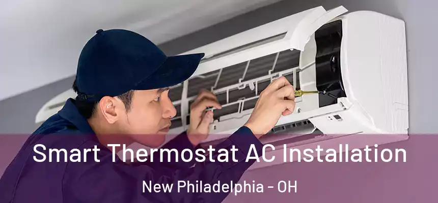 Smart Thermostat AC Installation New Philadelphia - OH