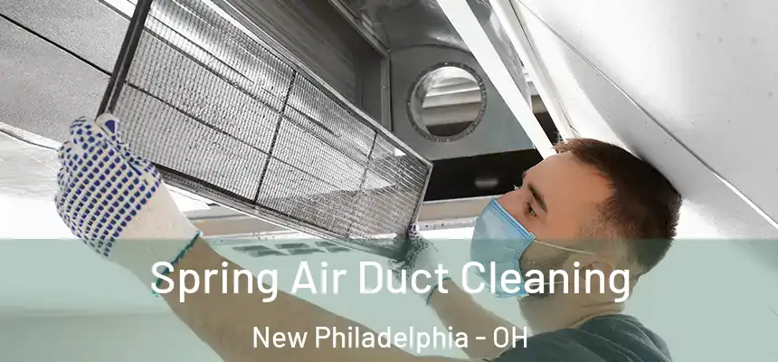 Spring Air Duct Cleaning New Philadelphia - OH