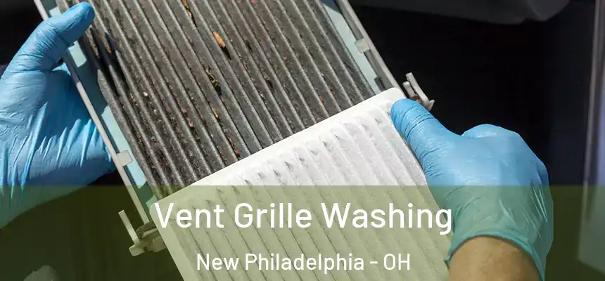Vent Grille Washing New Philadelphia - OH