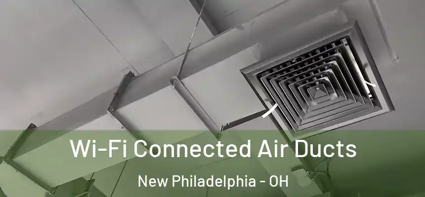  Wi-Fi Connected Air Ducts New Philadelphia - OH